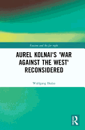 Aurel Kolnai's The War AGAINST the West Reconsidered