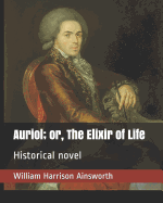 Auriol; Or, the Elixir of Life: Historical Novel