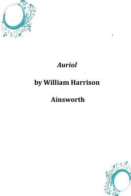 Auriol - William Harrison Ainsworth