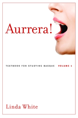 Aurrera!: A Textbook for Studying Basque, Volume 1 Volume 1 - White, Linda