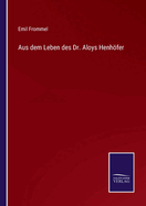 Aus Dem Leben Des Dr. Aloys Henhofer