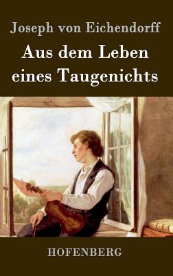 Aus dem Leben eines Taugenichts - Eichendorff, Joseph Von