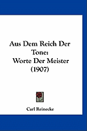 Aus Dem Reich Der Tone: Worte Der Meister (1907) - Reinecke, Carl