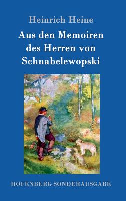 Aus Den Memoiren des Herren Von Schnabelewopski - Heine, Heinrich