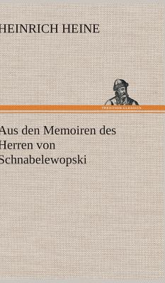 Aus Den Memoiren Des Herren Von Schnabelewopski - Heine, Heinrich