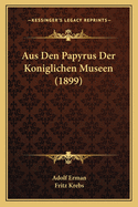 Aus Den Papyrus Der Koniglichen Museen (1899)