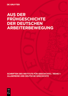 Aus Der Fr?hgeschichte Der Deutschen Arbeiterbewegung