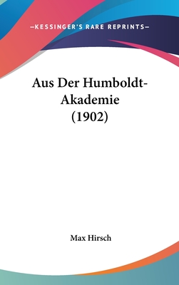 Aus Der Humboldt-Akademie (1902) - Hirsch, Max