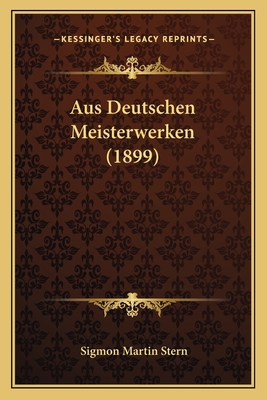 Aus Deutschen Meisterwerken (1899) - Stern, Sigmon Martin