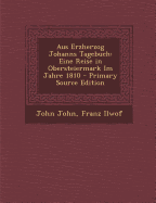 Aus Erzherzog Johanns Tagebuch: Eine Reise in Obersteiermark Im Jahre 1810