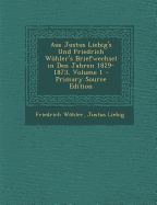 Aus Justus Liebig's Und Friedrich Whler's Briefwechsel in Den Jahren 1829-1873; Volume 1 - Whler, Friedrich, and Liebig, Justus