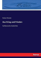 Aus Krieg Und Frieden: Schlesische Gedichte