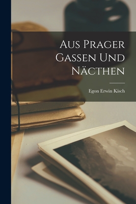 Aus Prager Gassen Und Nacthen - Kisch, Egon Erwin