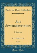 Aus Sp?therbsttagen, Vol. 1: Erz?hlungen (Classic Reprint)