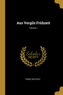 Aus Vergils Fr?hzeit; Volume 1