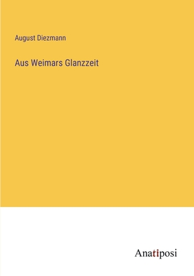 Aus Weimars Glanzzeit - Diezmann, August