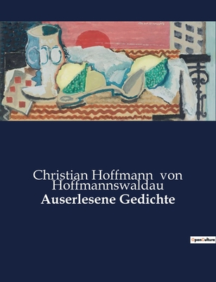 Auserlesene Gedichte - Von Hoffmannswaldau, Christian Hoffmann