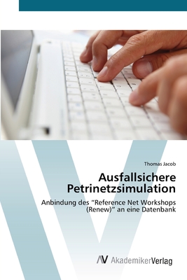 Ausfallsichere Petrinetzsimulation - Jacob, Thomas