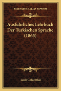 Ausfuhrliches Lehrbuch Der Turkischen Sprache (1865)