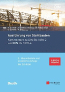 Ausfuhrung von Stahlbauten: Kommentare zu DIN EN 1090-1 und DIN EN 1090-2. Mit CD-ROM: DIN 1090 Teile 1 und 2 im Volltext