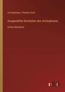 Ausgewhlte Komdien des Aristophanes: Drittes Bndchen