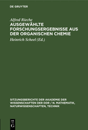 Ausgew?hlte Forschungsergebnisse Aus Der Organischen Chemie: Festkolloquium Zum 80. Geburtstag Von Alfred Rieche