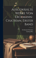 Ausgew?hlte Werke Von Erckmann-Chatrian, Erster Band