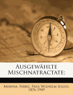 Ausgewahlte Mischnatractate;