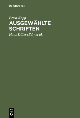Ausgewahlte Schriften - Kapp, Ernst, and Diller, Hans (Editor), and Diller, Inez (Editor)