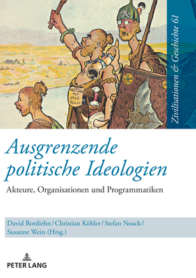 Ausgrenzende Politische Ideologien: Akteure, Organisationen Und Programmatiken - Paul, Ina Ulrike (Editor), and Bordiehn, David (Editor), and Khler, Christian (Editor)