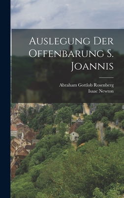 Auslegung Der Offenbarung S. Joannis - Newton, Isaac, and Abraham Gottlob Rosenberg (Creator)