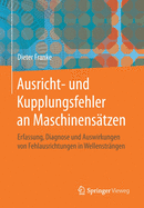 Ausricht- Und Kupplungsfehler an Maschinensatzen: Erfassung, Diagnose Und Auswirkungen Von Fehlausrichtungen in Wellenstrangen