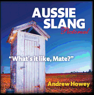 Aussie Slang Pictorial 5th Edition: "What's it Like, Mate?"