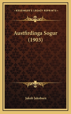Austfirdinga Sogur (1903) - Jakobsen, Jakob