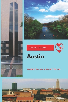 Austin Travel Guide: Where to Go & What to Do - Clark, Olivia