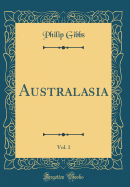 Australasia, Vol. 1 (Classic Reprint)