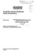 Australia and the Northeast Asian Ascendancy: Report to the Prime Minister and the Minister for Foreign Affairs and Trade - Garnaut, Ross