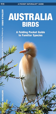 Australia Birds: a Folding Pocket Guide to Familiar Species (Pocket Naturalist Guides) - Kavanagh, James; Waterford Press; Leung, Raymond [Illustrator]