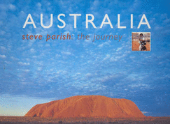 Australia: Steve Parish, the Journey: Steve Parish, the Journey