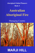 Australian Aboriginal Fire: Managing Country