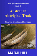 Australian Aboriginal Trade: Sharing Goods and Services.