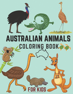 Australian Animals Coloring Book For Kids: A Fun & Informational Kids Wildlife Coloring Book Australian Land & Water Animals Aussie Birds 30+ Animals & Birds With Names Perfect For Kids On Travel Trip To Australia