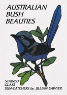 Australian Bush Beauties: Stained Glass Sun Catcher Designs