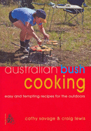 Australian Bush Cooking: Easy and Tempting Recipes for the Outdoors