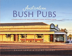 Australian Bush Pubs: A Celebration of Outback Australia's Iconic Watering Holes