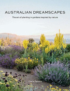 Australian Dreamscapes: The art of planting in gardens inspired by nature
