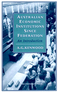 Australian Economic Institutions Since Federation: An Introduction