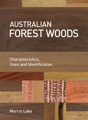 Australian Forest Woods: Characteristics, Uses and Identification - Lake, Morris