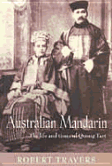 Australian Mandarin: The Life and Times of Quong Tart