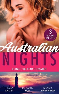 Australian Nights: Longing For Summer: His-And-Hers Family / Wealthy Australian, Secret Son / the Summer They Never Forgot - Lacey, Helen, and Way, Margaret, and Shepherd, Kandy